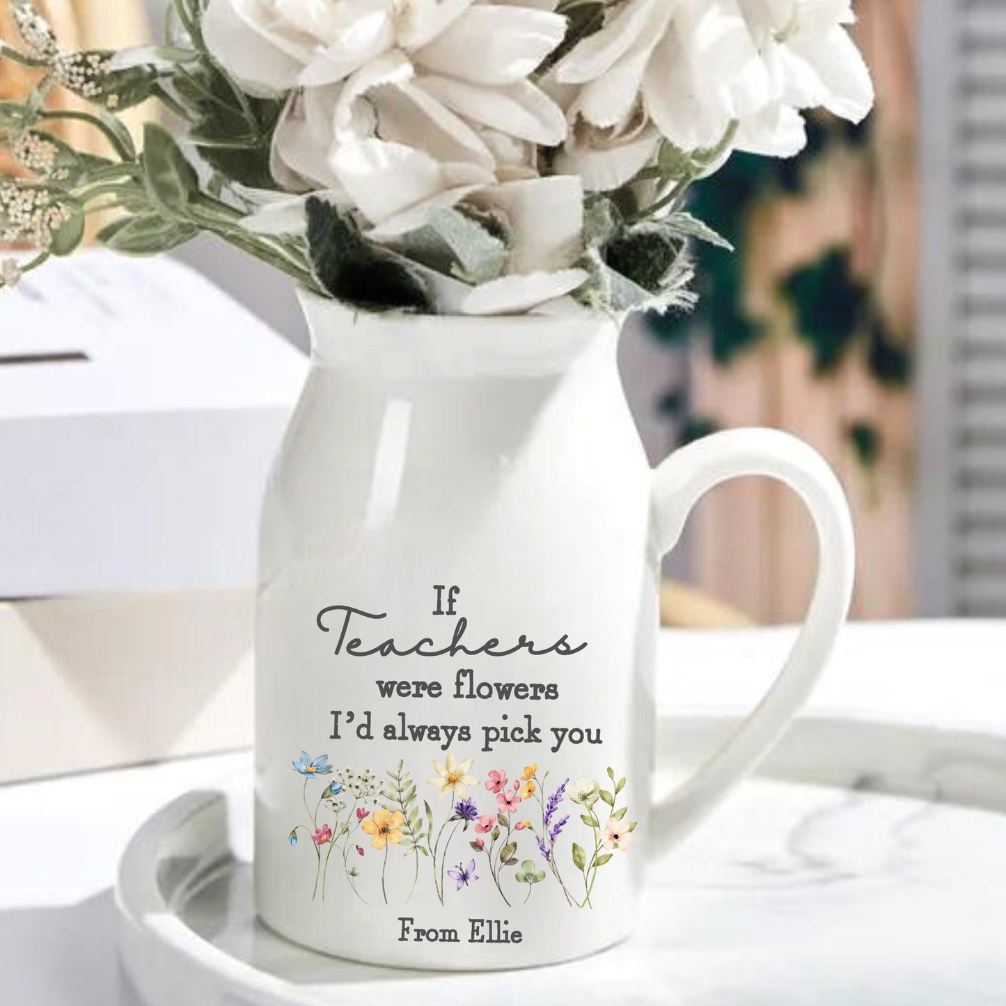 If Teacher's Were Flower's I'd Pick You Jug Vase